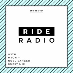 Ride Radio 054 With Myon + Noel Sanger Guest Mix