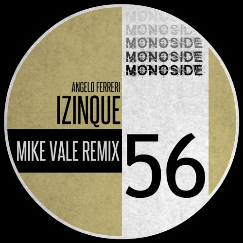 IZINQUE (MIKE VALE REMIX) // MONOSIDE