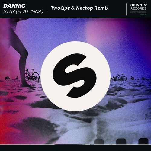 Dannic Ft. INNA - Stay (TwoCipe & Nectop Remix)
