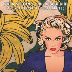 Gwen Stefani - Hollaback Girl (THE NEW CVLTVRE El Fuego Bootleg)
