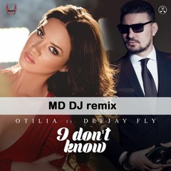 Otilia Feat. Deejay Fly - I Don't Know (MD Dj Remix Extended)