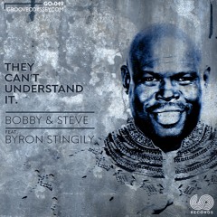 Bobby & Steve Ft Byron Stingily - They Can't  Understand It (Reprise Mix)