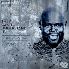 Bobby & Steve Ft Byron Stingily - They Can't  Understand It (Original Mix)