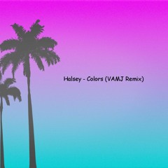 Halsey - Colors (VAMJ Remix)