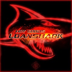 Hot Goods - Loanshark [Out Now On 3000 Digital]
