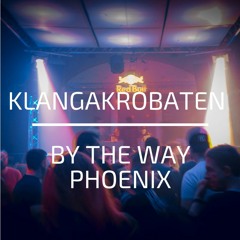 By The way Phoenix (KlangAkrobaten Bootleg)