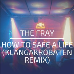 The Fray - How To Safe A Life (KlangAkrobaten Remix)