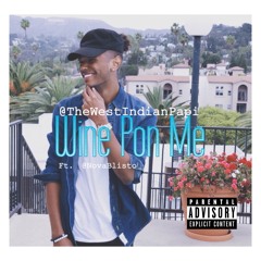 Wine Pon Me (Feat. Nova Blisto)