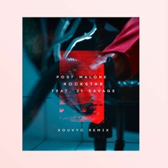 Post Malone Feat. 21 Savage - Rockstar (Xouvyc Remix)