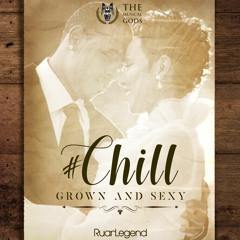 #Chill : Grown & Sexy