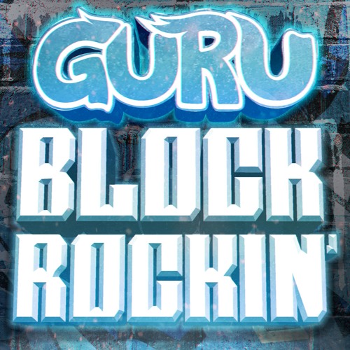 GURU - BLOCK ROCKIN'
