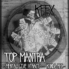 TOP MANTRA  ***KUNDA ReC Podcast***                     Live set Xtract