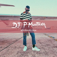 Afrobeat Mix 2018 @DJ_PMontana