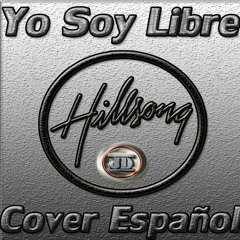 Hillsong - Yo Soy Libre - Cover En Español - JorgeDubs