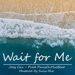 Joey Cav  — Wait For Me (ft. Sioo)