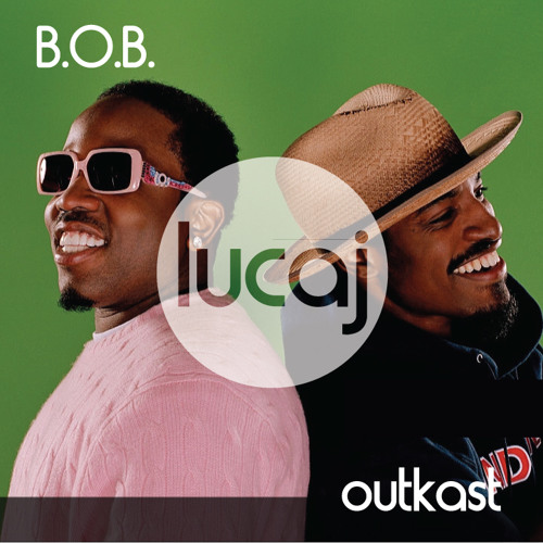 Outkast - B.O.B. (Lucaj's Funked Up Remix)