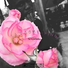 Say Something (Prod.KingVeeBeatz & Joey BangX)