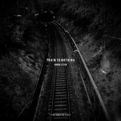 Arda Leen - Train To Nothing