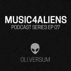 Music4Aliens Podcast Series 07 - Oli.Versum