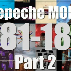 Depeche Mode 81 - 18 Megamix (Part 2)