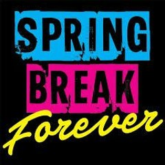 Spring Break Forever
