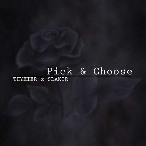 THYKIER x SLAKIR - PICK N' CHOOSE