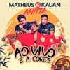 Matheus amp Kauan - Ao Vivo E A Cores ft Anitta Matheus amp Kauan - Ao Vivo E A Cores ft Anitta