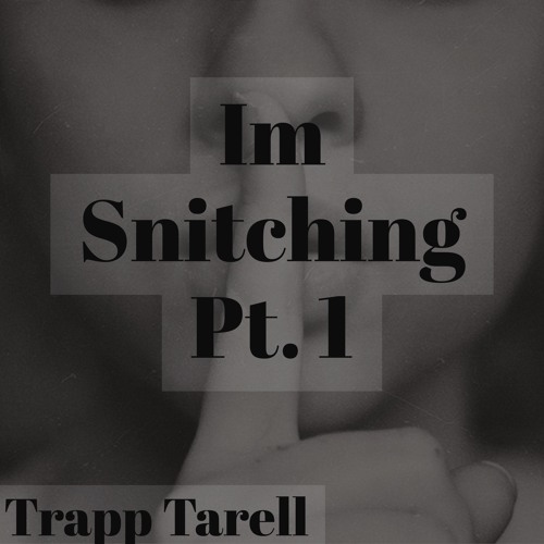 Im Snitching Pt 1