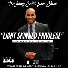 Episode 13 "Lightskinned Privilege"