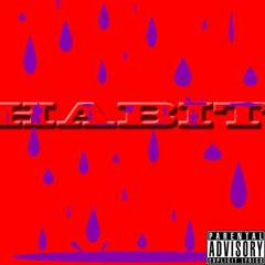 Habit [Prod. By Accent] Unk x Pyro Khan x Conceded