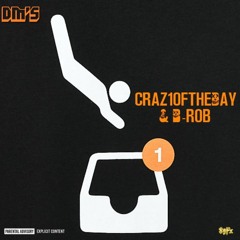 DM'S - Crazy1oftheday & B-Rob