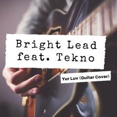 Bright Lead ft. Tekno – Yur Luv (Guitar Cover)