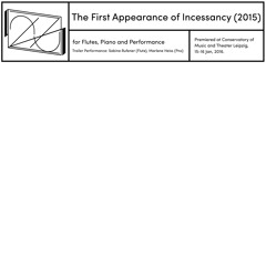 The First Appearance of Incessancy (2015) - Part One