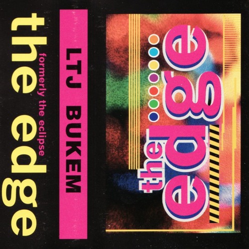 LTJ BUKEM--THE EDGE B4 SERIES 05.06.1993