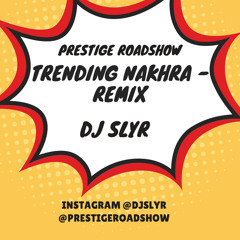Trending Nakhra - Remix (DJ SLYR)