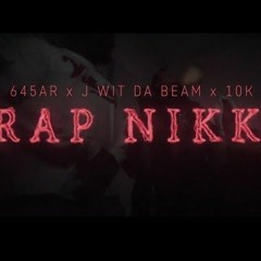 645AR ft J Wit Da Beam & 10K Dunkin - Rap Nikkas [VIDEO IN DESCRIPTION]