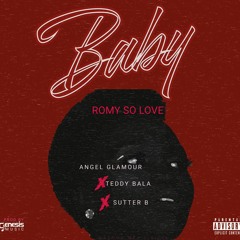 Romy So Love Ft Angel Glamour,Teddy Bala & Sutter B (BABY)