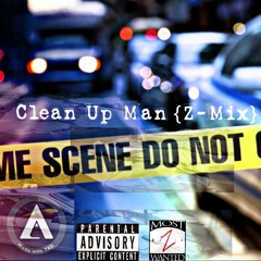 Clean Up Man(Z-Mix)Ft.Kaos