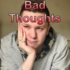 Bad Thoughts Podcast Ep 1, Introduction