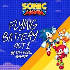 Sonic Mania - Flying Battery Act 1 (Beta + Final Mashup)