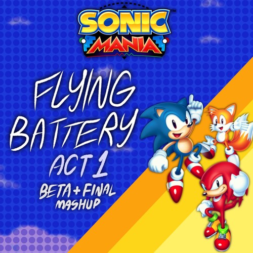 Sonic Mania - Flying Battery Act 1 (Beta + Final Mashup)