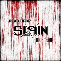 Dead-Drop & -[Al K TraX]- - Slain