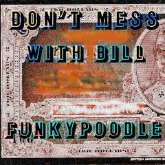 Don't Mess With Bill