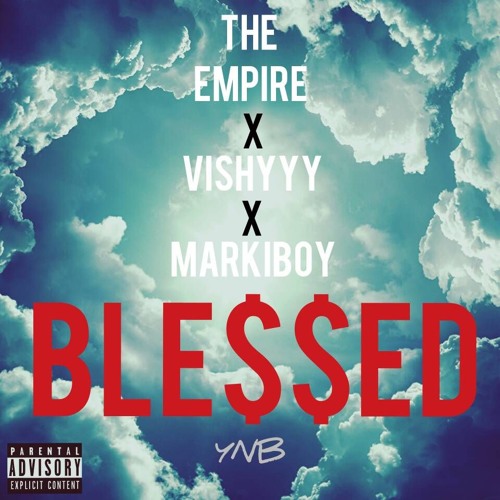 The Empire - BLESSED - ft Vishyyy, Markiboy