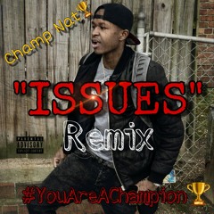 CHAMP NAT - "ISSUES" REMIX