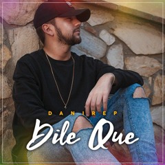 Danirep - Dile Que