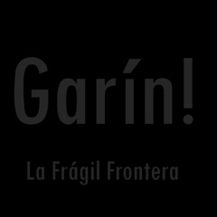 Garin! - Viajes A Través De Tus Cables pt. 1 20/05/2015