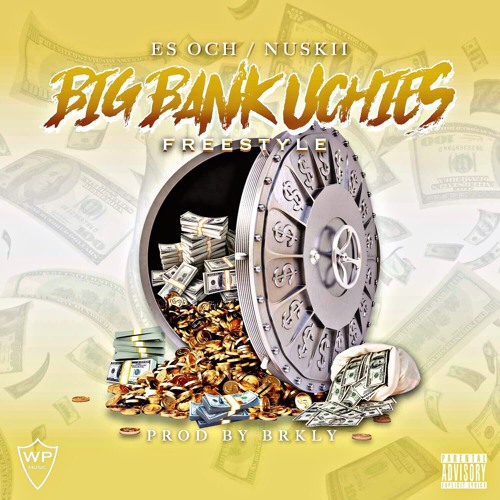 Big Bank Uchies freestyle ft Nuskii prod.BRKLY