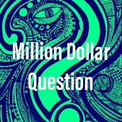Million Dollar Question [Prod. Abel Petit]