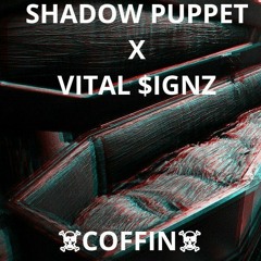 Shadow Puppet X Vital $ignz - COFFIN